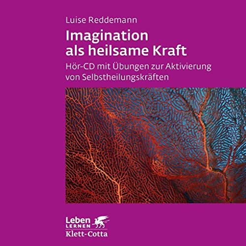 Imagination als heilsame Kraft. Zur Behandlung von Traumafolgen mit ressourcenorientierten Verfahren (Imagination als heilsame Kraft. Zur Behandlung ... von Selbstheilungskräften (Leben Lernen)