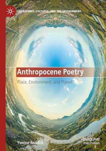 Anthropocene Poetry: Place, Environment, and Planet (Literatures, Cultures, and the Environment)