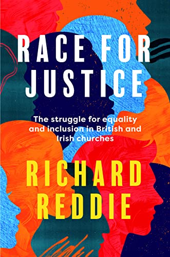 Race for Justice: The struggle for equality and inclusion in British and Irish churches Race for Justice: The struggle for equality and inclusion in British and Irish churches