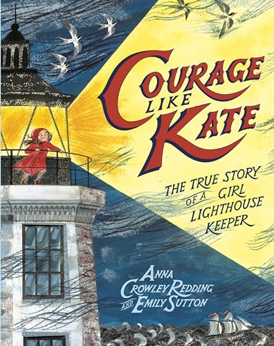 Courage Like Kate: The True Story of a Girl Lighthouse Keeper von Random House Studio