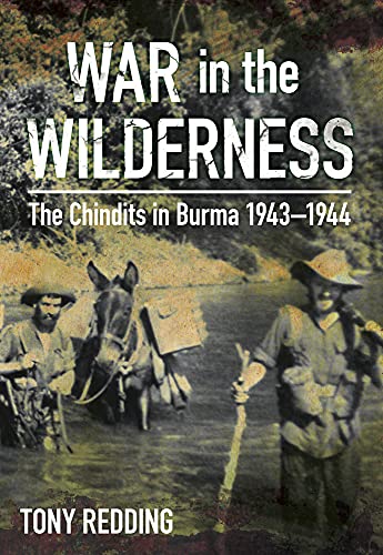 War in the Wilderness: The Chindits in Burma 1943-1944 von History Press