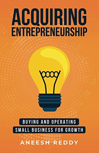 Acquiring Entrepreneurship: Buying and Operating Small Business for Growth