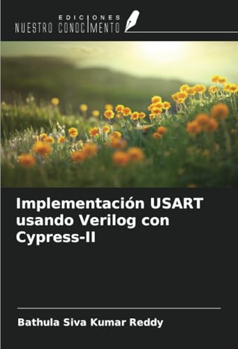 Implementación USART usando Verilog con Cypress-II von Ediciones Nuestro Conocimiento