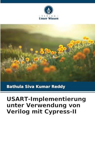 USART-Implementierung unter Verwendung von Verilog mit Cypress-II: DE von Verlag Unser Wissen