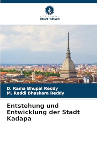 Entstehung und Entwicklung der Stadt Kadapa von Verlag Unser Wissen