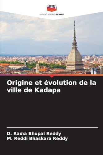 Origine et évolution de la ville de Kadapa von Editions Notre Savoir