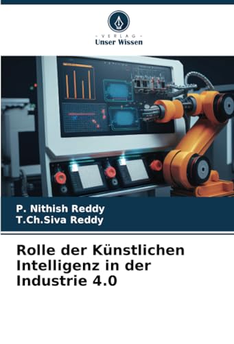 Rolle der Künstlichen Intelligenz in der Industrie 4.0 von Verlag Unser Wissen