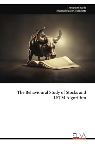 The Behavioural Study of Stocks and LSTM Algorithm von Eliva Press