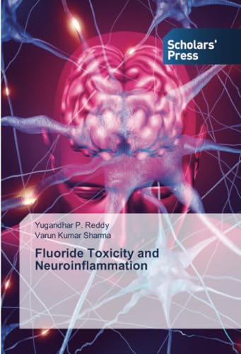 Fluoride Toxicity and Neuroinflammation von Scholars' Press