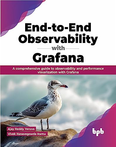 End-to-End Observability with Grafana: A comprehensive guide to observability and performance visualization with Grafana (English Edition) von BPB Publications
