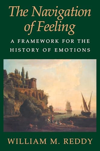 The Navigation of Feeling: A Framework for the History of Emotions von Cambridge University Press