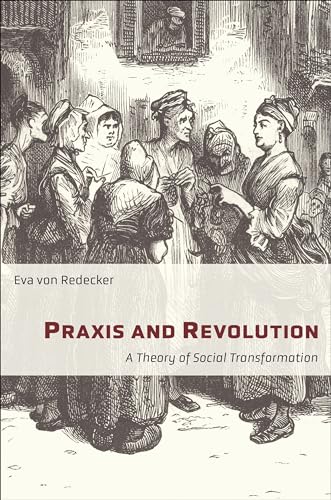 Praxis and Revolution - A Theory of Social Transformation (New Directions in Critical Theory, Band 71)