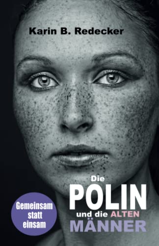 Die Polin und die alten Männer: Gemeinsam statt einsam von Independently published