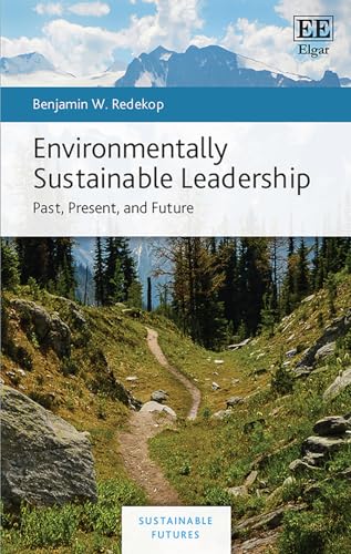 Environmentally Sustainable Leadership: Past, Present, and Future (Sustainable Futures) von Edward Elgar Publishing Ltd