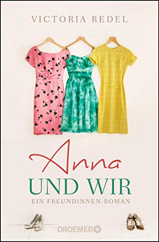 Anna und wir: Ein Freundinnen-Roman