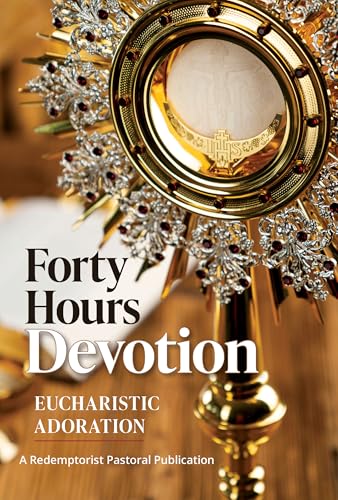 40 Hours of Adoration: Renewing a Timeless Tradition von Liguori Publications