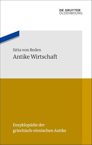 Antike Wirtschaft (Enzyklopädie der griechisch-römischen Antike, 10)