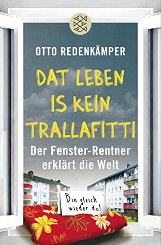 »Dat Leben is kein Trallafitti«: Der Fenster-Rentner erklärt die Welt »Dat Leben is kein Trallafitti«: Der Fenster-Rentner erklärt die Welt