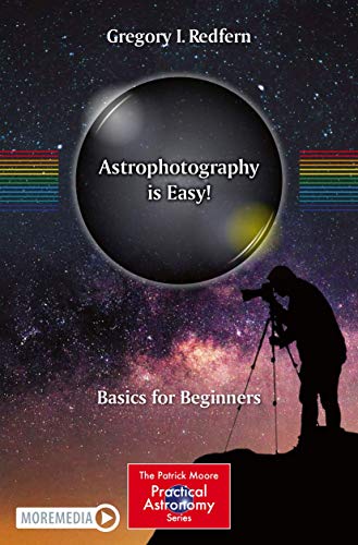 Astrophotography is Easy!: Basics for Beginners (The Patrick Moore Practical Astronomy Series) von Springer