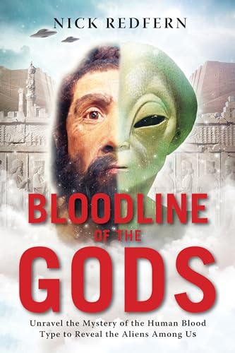 Bloodline of the Gods: Unravel the Mystery in the Human Blood Type to Reveal the Aliens Among Us