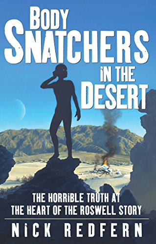 Body Snatchers in the Desert: The Horrible Truth at the Heart of the Roswell Story