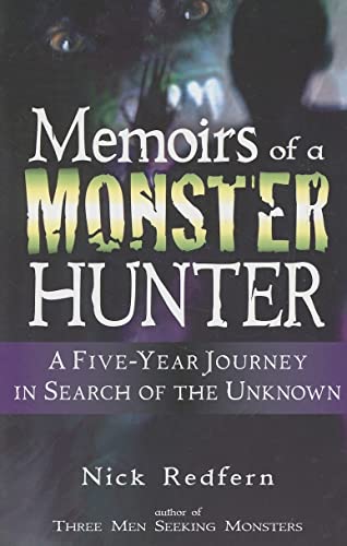 Memoirs of a Monster Hunter: A Five-Year Journey in Search of the Unknown Memoirs of a Monster Hunter: A Five-Year Journey in Search of the Unknown
