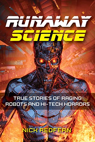 Runaway Science: True Stories of Raging Robots and Hi-Tech Horrors (The Real Unexplained! Collection) von Visible Ink Press