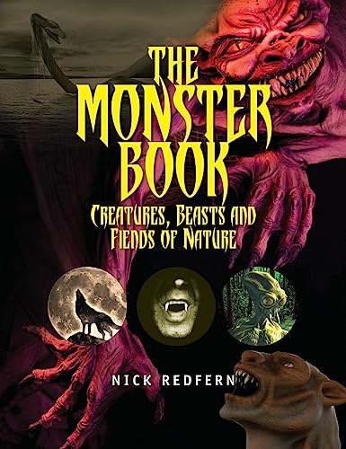 The Monster Book: Creatures, Beasts and Fiends of Nature (The Real Unexplained! Collection)