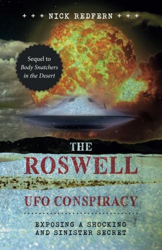 The Roswell UFO Conspiracy: Exposing A Shocking And Sinister Secret