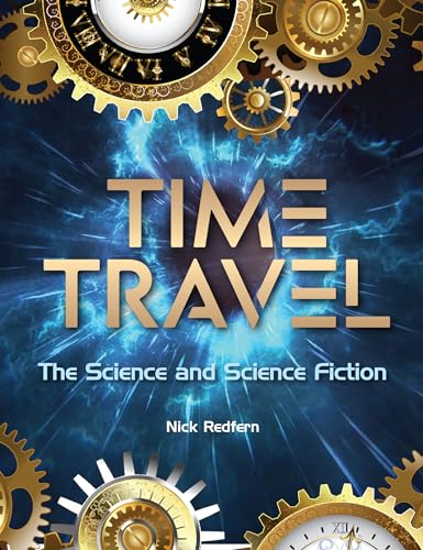 Time Travel: The Science and Science Fiction (The Real Unexplained! Collection) von Visible Ink Press