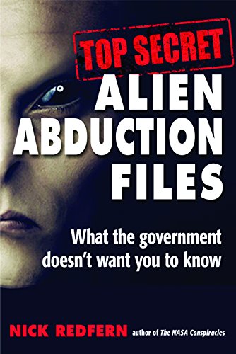 Top Secret Alien Abduction Files: What the government doesn't want you to know Top Secret Alien Abduction Files: What the government doesn't want you to know
