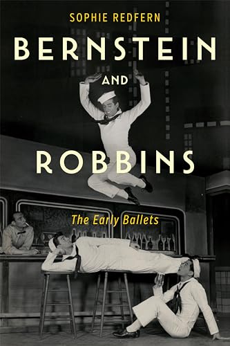 Bernstein and Robbins: The Early Ballets (Eastman Studies in Music, 173) von University of Rochester Press