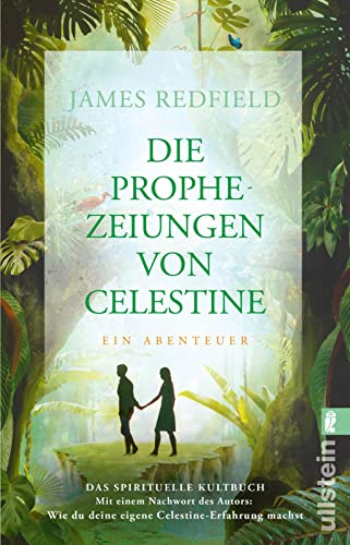 Die Prophezeiungen von Celestine: Ein Abenteuer. Das spirituelle Kultbuch | Neues Nachwort: Wie du deine eigene Celestine-Erfahrung machst von Ullstein Taschenbuch