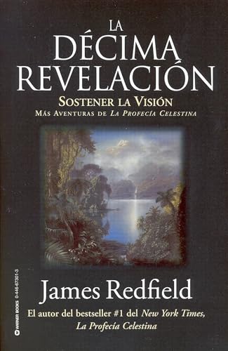 La Décima Revelacion: Sostener La Vision Mas Adventuras de La Profecia Celestina von Grand Central Publishing