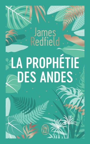 La prophétie des Andes: ET SI LES COINCIDENCES RELEVAIENT LE SENS DE LA VIE ? von J'AI LU