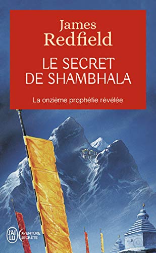 Le secret de Shambhala : La quête de la onzième prophétie: La onzième prophétie révélée von J'AI LU