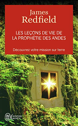 Les lecons de vie de la prophetie des Andes: Découvrez votre mission sur terre