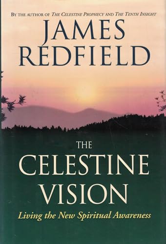 The Celestine Vision: Living the New Spiritual Awareness