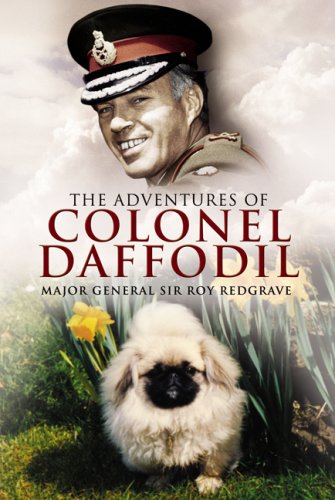 The Adventures of Colonel Daffodil: Balkan Beginnings, Memorable Travels and Forgotten Conflicts The Adventures of Colonel Daffodil: Balkan Beginnings, Memorable Travels and Forgotten Conflicts