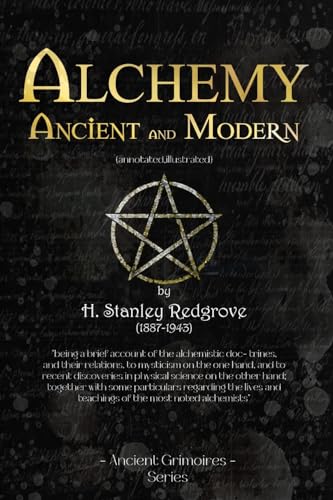 Alchemy Ancient and Modern: (annotated, illustrated) von Ancient Grimoires