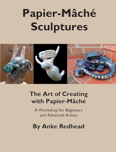 The Art of Creating with Papier-Mâché: A Workshop for Beginners and Advanced Artists von BoD – Books on Demand