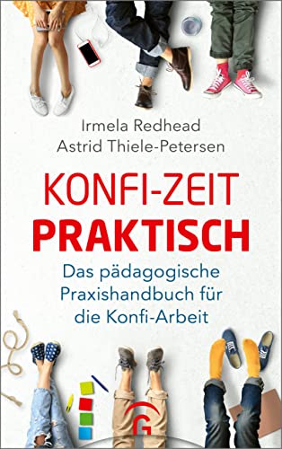 Konfi-Zeit praktisch: Das pädagogische Praxishandbuch für die Konfi-Arbeit von Gütersloher Verlagshaus