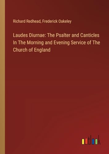 Laudes Diurnae: The Psalter and Canticles In The Morning and Evening Service of The Church of England von Outlook Verlag