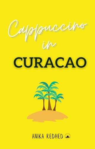 Cappuccino in Curacao: Trip to paradise ... ? von Perky Paper Publishers