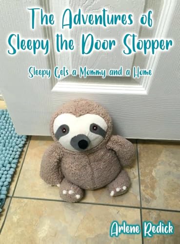 The Adventures of Sleepy the Door Stopper: Sleepy Gets a Mommy and a Home von CITIOFBOOKS, INC.