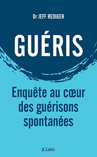 Guéris: Enquête au coeur des guérisons spontanées von LATTES