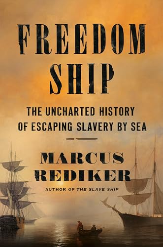 Freedom Ship: The Uncharted History of Escaping Slavery by Sea Freedom Ship: The Uncharted History of Escaping Slavery by Sea von Viking