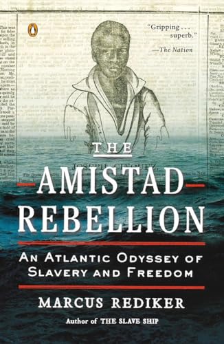 The Amistad Rebellion: An Atlantic Odyssey of Slavery and Freedom