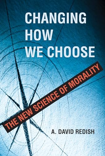 Changing How We Choose: The New Science of Morality