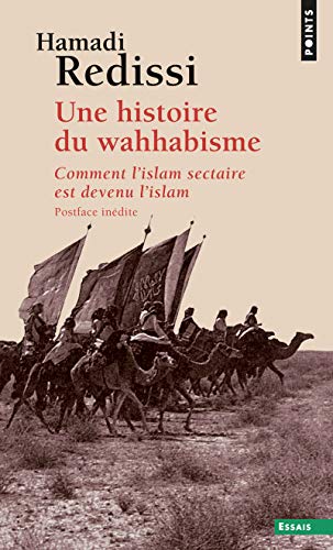 Une histoire du wahhabisme: Comment l'islam sectaire est devenu l'islam